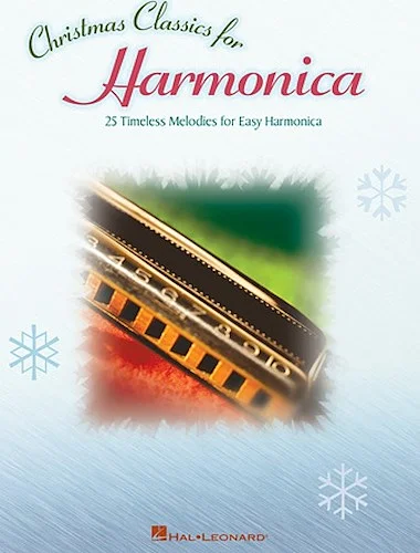 Christmas Classics for Harmonica - 25 Timeless Melodies for Easy Harmonica