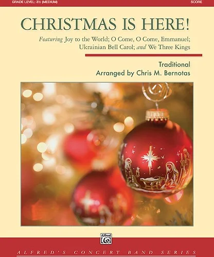 Christmas Is Here!<br>Featuring: Joy to the World / O Come, O Come, Emmanuel / Ukrainian Bell Carol / We Three Kings