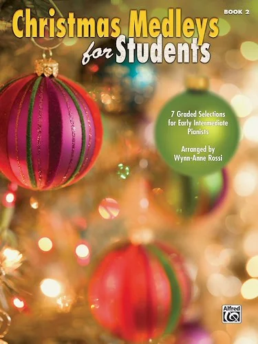 Christmas Medleys for Students, Book 2: 7 Graded Selections for Early Intermediate Pianists
