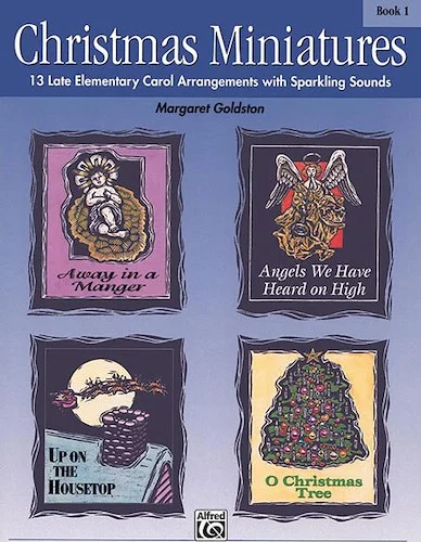 Christmas Miniatures, Book 1: 13 Late Elementary Carol Arrangements with Sparkling Sounds