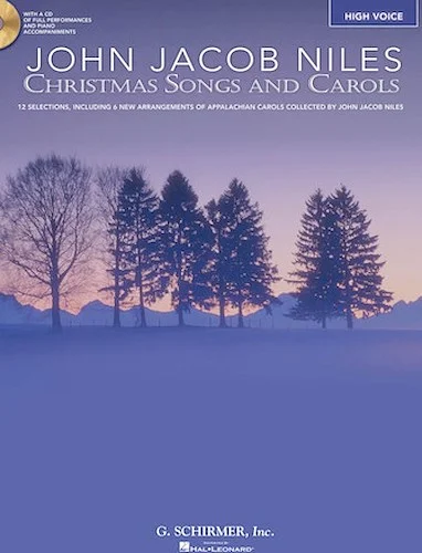 Christmas Songs and Carols - 12 Selections, Including 6 New Arrangements of Appalachian Carols Collected by John Jacob Niles