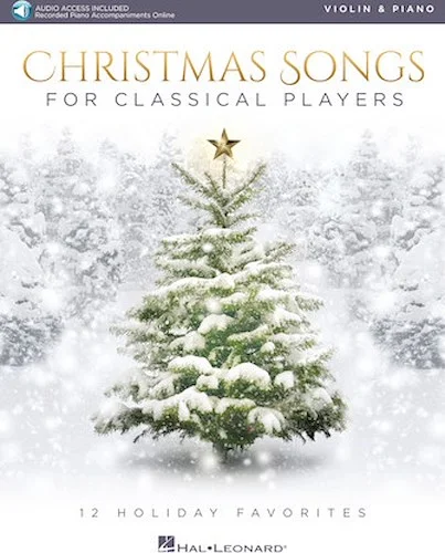 Christmas Songs for Classical Players - Violin and Piano - With online audio of piano accompaniments