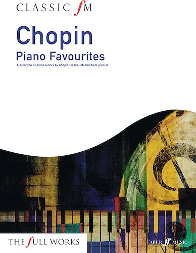Classic FM: Chopin Piano Favorites: A Selection of Piano Works by Chopin for the Intermediate Pianist