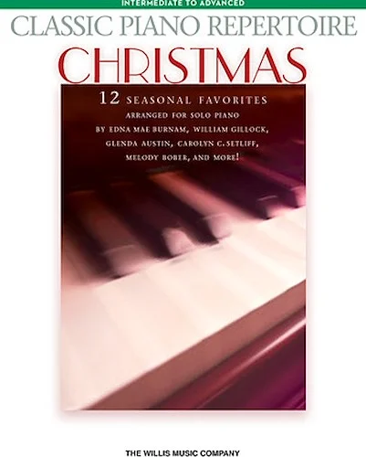 Classic Piano Repertoire - Christmas - 8 Seasonal Favorites Arranged for Solo Piano