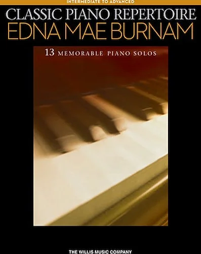 Classic Piano Repertoire - Edna Mae Burnam - 13 Memorable Piano Solos