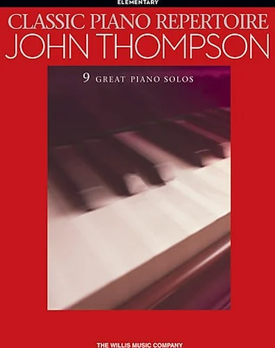 Classic Piano Repertoire - John Thompson - 9 Great Piano Solos