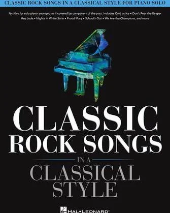 Classic Rock Songs in a Classical Style - for Piano Solo