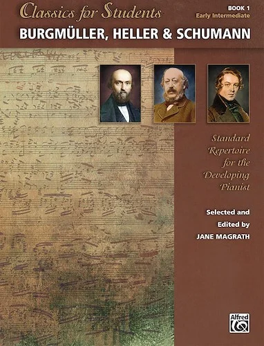 Classics for Students: Burgmüller, Heller & Schumann, Book 1: Standard Repertoire for the Developing Pianist