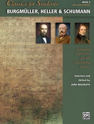 Classics for Students: Burgmüller, Heller & Schumann, Book 3: Standard Repertoire for the Developing Pianist