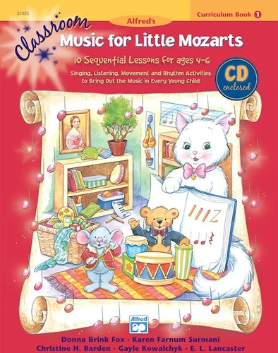 Classroom Music for Little Mozarts: Curriculum Book 1 & CD: 10 Sequential Lessons for Ages 4-6
