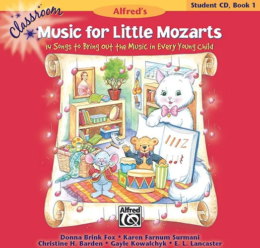 Classroom Music for Little Mozarts: Student CD Book 1: 14 Songs to Bring out the Music in Every Young Child