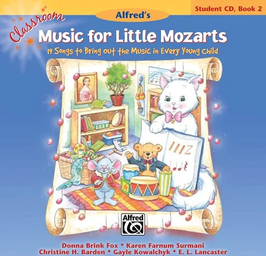 Classroom Music for Little Mozarts: Student CD Book 2: 19 Songs to Bring out the Music in Every Young Child