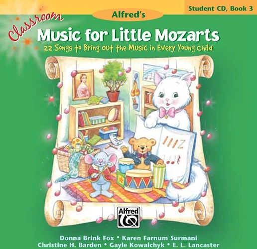 Classroom Music for Little Mozarts: Student CD Book 3: 22 Songs to Bring out the Music in Every Young Child