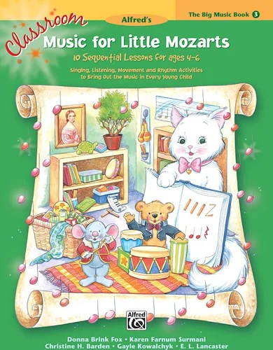 Classroom Music for Little Mozarts: The Big Music Book 3: 10 Sequential Lessons for Ages 4-6