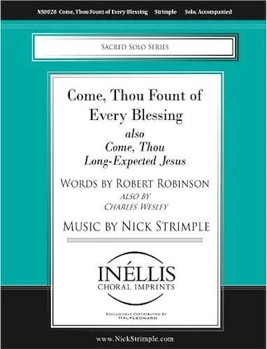 Come, Thou Fount of Every Blessing also "Come, Thou Long-Expected Jesus"