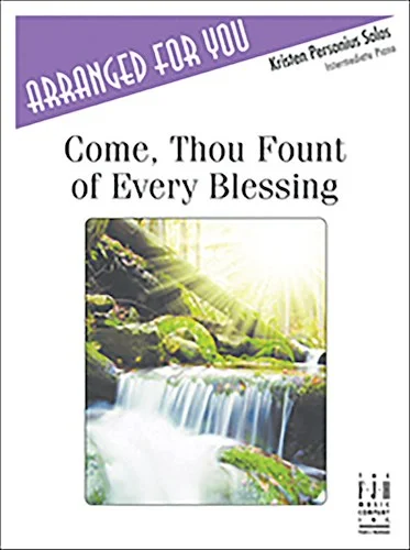 Come, Thou Fount of Every Blessing<br>