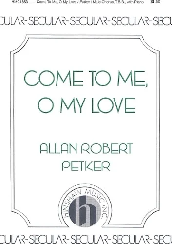 Come to Me, O My Love