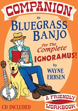 Companion to Bluegrass Banjo for the Complete Ignoramus<br>A Friendly Workbook