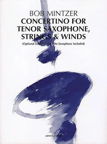 Concertino for Tenor Saxophone, Strings & Winds: Optional Solo Part for Alto Saxophone Included