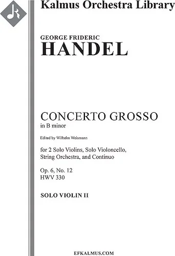 Concerto Grosso in B minor, Op. 6 No. 12, HWV 330<br>