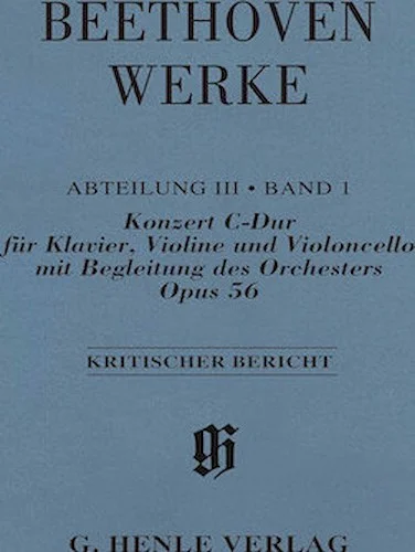 Concerto in C Major Op. 56 for Piano, Violin, Cello and Orchestra (Triple Concerto) - Beethoven Complete Edition Critical Report for Series 3, Vol. 1