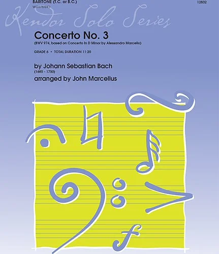 Concerto No. 3 (BWV 974, based on Concerto In D Minor by Alessandro Marcello) - (BWV 974, based on Concerto In D Minor by Alessandro Marcello)