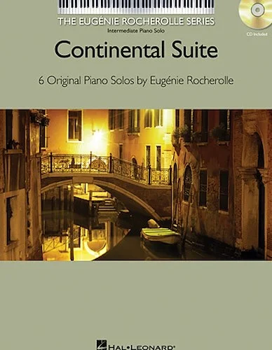 Continental Suite - 6 Original Piano Solos by Eugenie Rocherolle
