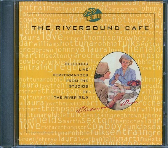 Cowboy Junkies, Hot Tuna, Robbie Fulks, Entrain, Etc. - The Riversound Cafe: Delicious Live Performances From The Studios Of The River 93.9