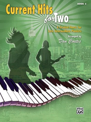 Current Hits for Two, Book 3: 6 Graded Duets for Late Intermediate Pianists