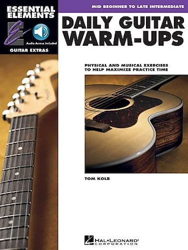 Daily Guitar Warm-Ups - Physical and Musical Exercises to Help Maximize Practice Time