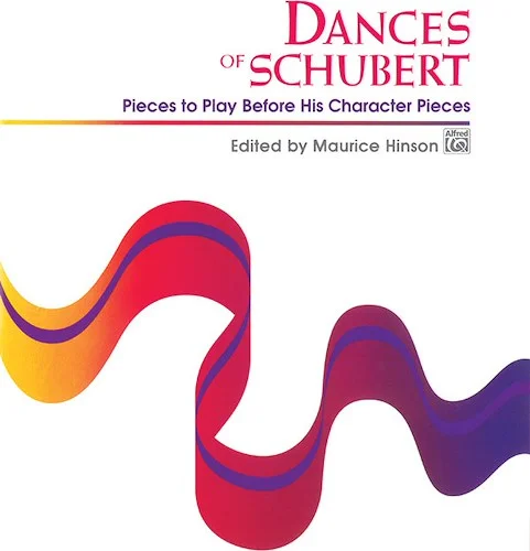 Dances of Schubert: Pieces to Play Before His Character Pieces