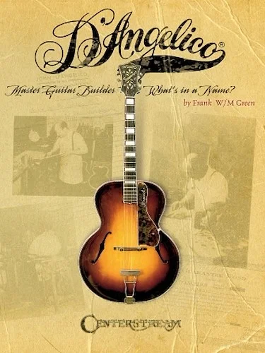 D'Angelico, Master Guitar Builder - What's in a Name?
