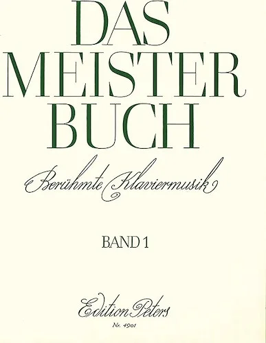 Das Meisterbuch: A Collection of Famous Piano Music from 3 Centuries, Vol. 1<br>55 Pieces from Bach to Prokofiev