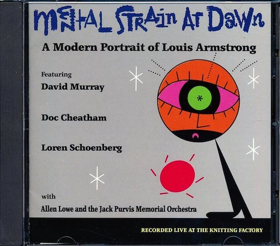 David Murray, Doc Cheatham, Loren Schoenberg With Allen Lowe & The Jack Purvis Memorial Orchestra - Mental Strain At Dawn: A Modern Portrait Of Louis Armstrong