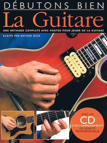 Debutons Bien: La Guitare - Absolute Beginners Guitar French Edition