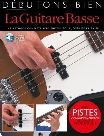 Debutons bien: La Guitare Basse - Absolute Beginners Bass French Edition