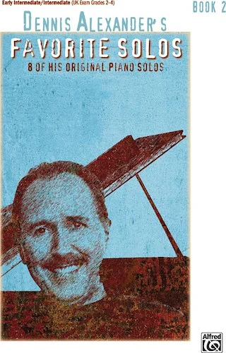 Dennis Alexander's Favorite Solos, Book 2: 8 of His Original Piano Solos