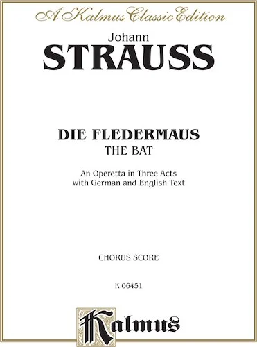 Die Fledermaus (The Bat), An Operetta in Three Acts: Chorus/Choral Score with German and English Text