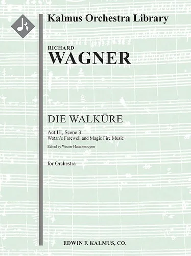 Die Walkuere: Act III, Sc. 3: Wotans Abschied und Feuerzauber [concert arrangement] (Wotan's Farewell and Magic Fire Scene)<br>