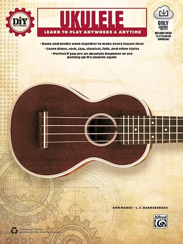 DiY (Do it Yourself) Ukulele: Learn to Play Anywhere & Anytime