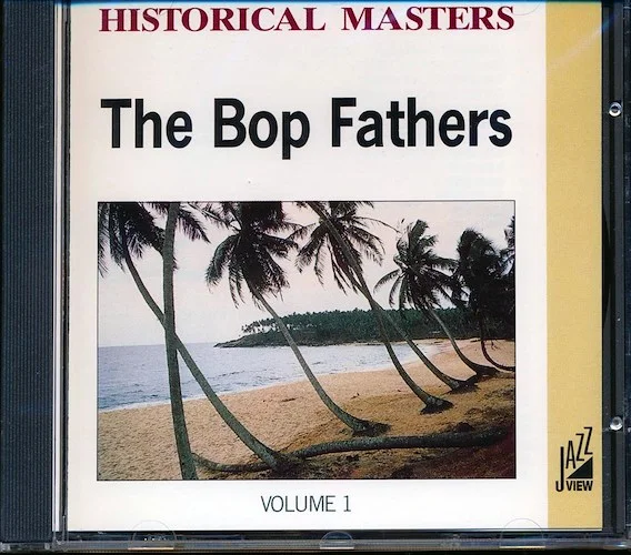 Dizzy Gillespie, Thelonious Monk, Sonny Stitt, Etc. - The Bop Fathers Volume 1