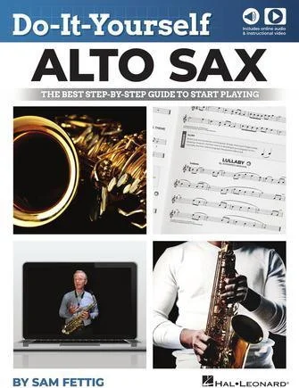 Do-It-Yourself Alto Sax - The Best Step-by-Step Guide to Start Playing