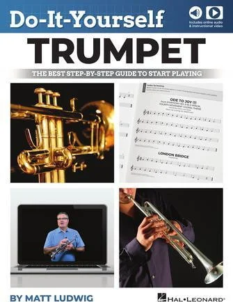 Do-It-Yourself Trumpet - The Best Step-by-Step Guide to Start Playing