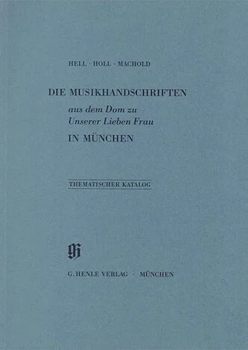 Dom zu Unserer Lieben Frau in Munchen - Catalogues of Music Collections in Bavaria Vol. 8