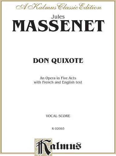 Don Quixote, An Opera in Five Acts: Vocal Score with French and English Text