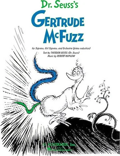 Dr. Suess's Gertrude McFuzz - for Soprano, Girl Soprano and Orchestra (Piano Reduction)