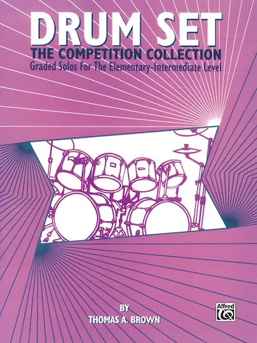 Drum Set: The Competition Collection: Graded Solos for the Elementary-Intermediate Level