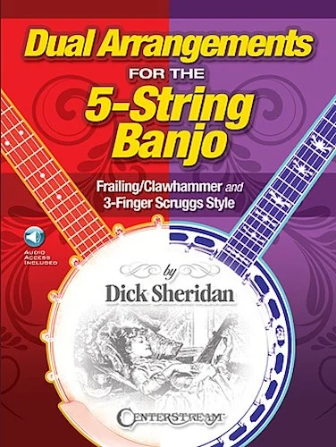 Dual Arrangements for the 5-String Banjo - Frailing/Clawhammer and 3-Finger Scruggs Style