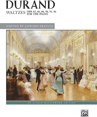 Durand: Waltzes, Opp. 83, 86, 88, 90, 91, 96