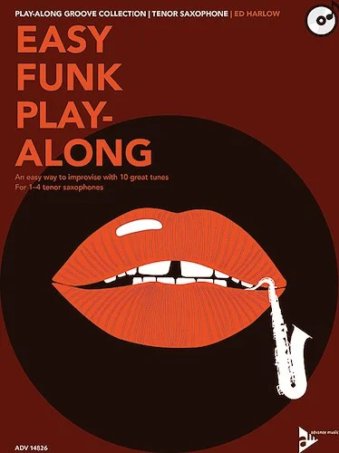 Easy Funk Play-Along: Tenor Saxophone: An Easy Way to Improvise with 10 Great Tunes for 1--4 Tenor Saxophones